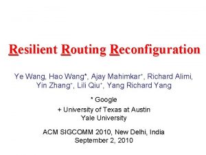 Resilient Routing Reconfiguration Ye Wang Hao Wang Ajay