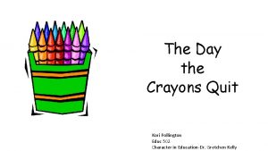 The Day the Crayons Quit Kori Pollington Educ