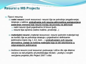 Resursi u MS Projectu Tipovi resursa radni resursi