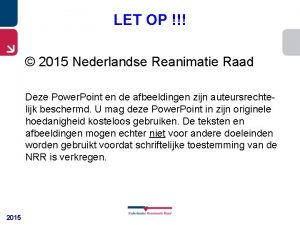 LET OP 2015 Nederlandse Reanimatie Raad Deze Power