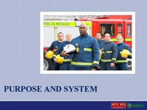 PURPOSE AND SYSTEM Emergency Management Requirements Defined in
