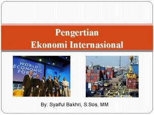Pengertian Ekonomi Internasional By Syaiful Bakhri S Sos