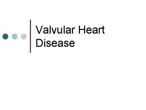 Valvular Heart Disease Valvular Disorders Mitral stenosis l