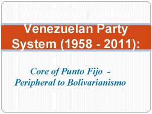 Venezuelan Political Venezuelan Party System 1958 2011 Core