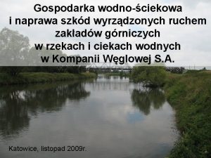 KOMPANIA WGLOWA S A Gospodarka wodnociekowa i naprawa