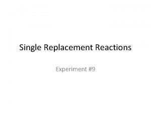 Single Replacement Reactions Experiment 9 Single Replacement Reactions