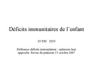 Dficits immunitaires de lenfant DCEM 2010 Rfrence dficits