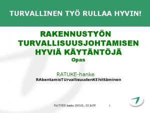 TURVALLINEN TY RULLAA HYVIN RAKENNUSTYN TURVALLISUUSJOHTAMISEN HYVI KYTNTJ