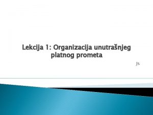 Lekcija 1 Organizacija unutranjeg platnog prometa Js Pojam