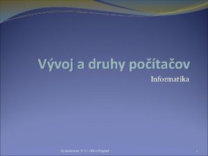 Vvoj a druhy potaov Informatika Gymnzium P U