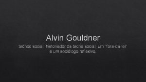 Alvin Gouldner terico social historiador da teoria social