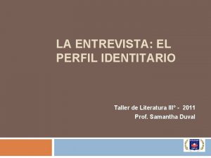 LA ENTREVISTA EL PERFIL IDENTITARIO Taller de Literatura