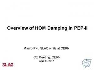 Overview of HOM Damping in PEPII Mauro Pivi