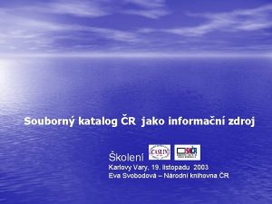 Souborn katalog R jako informan zdroj kolen Karlovy