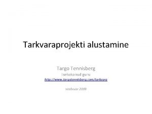 Tarkvaraprojekti alustamine Targo Tennisberg Isehakanud guru http www