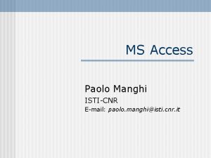 MS Access Paolo Manghi ISTICNR Email paolo manghiisti