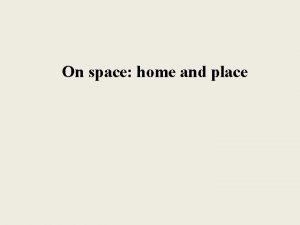 On space home and place Place Place all
