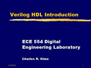 Verilog HDL Introduction ECE 554 Digital Engineering Laboratory