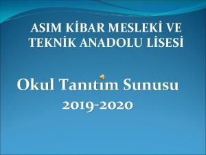 ASIM KBAR MESLEK VE TEKNK ANADOLU LSES Okul