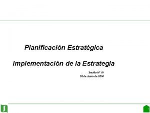 Planificacin Estratgica Implementacin de la Estrategia Sesin N