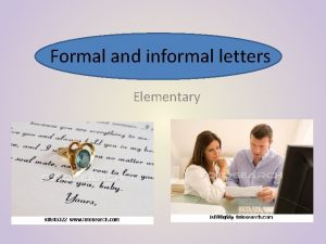 Formal and informal letters Elementary AN INFORMAL LETTER
