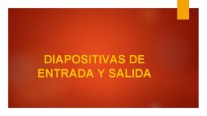 Diapositivas de entrada Diapositivas de entrada