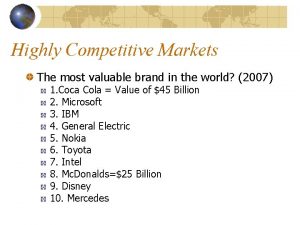 Highly Competitive Markets The most valuable brand in