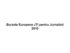 Bursele Europene JTI pentru Jurnalisti 2010 Eveline Pauna