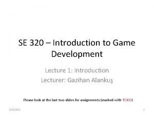SE 320 Introduction to Game Development Lecture 1
