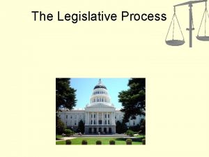 The Legislative Process California Government Overview Executive Branch