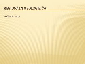 REGIONLN GEOLOGIE R Vodov Lenka Vdesk pnev Vdesk