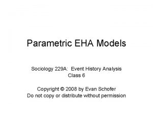 Parametric EHA Models Sociology 229 A Event History