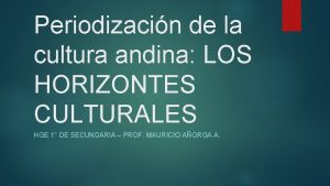 Periodizacin de la cultura andina LOS HORIZONTES CULTURALES