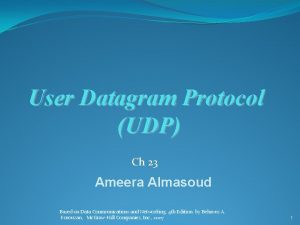 User Datagram Protocol UDP Ch 23 Ameera Almasoud