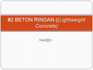 2 BETON RINGAN Lightweight Concrete Nastin BETON RINGAN