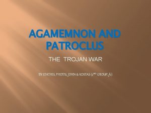 AGAMEMNON AND PATROCLUS THE TROJAN WAR BY STATHIS