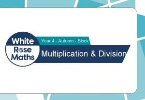 Year 4 multiplication and division Year 4 multiplication and division
