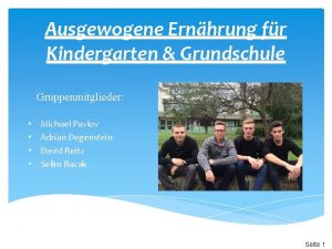 Ausgewogene Ernhrung fr Kindergarten Grundschule Gruppenmitglieder Michael Pavlov