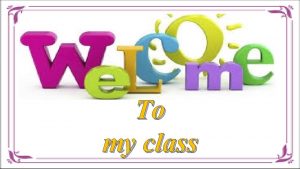 To my class Teachers Identity Misbahul haque Assistant