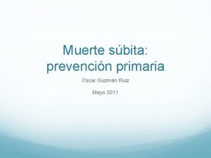 Muerte sbita prevencin primaria scar Guzmn Ruiz Mayo