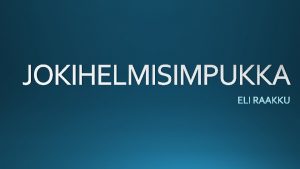 JOKIHELMISIMPUKKA Luokittelu Kunta Pjakso Luokka Lahko Heimo Suku