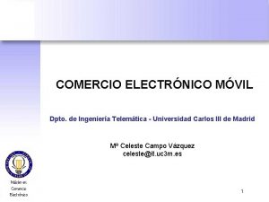 COMERCIO ELECTRNICO MVIL Dpto de Ingeniera Telemtica Universidad