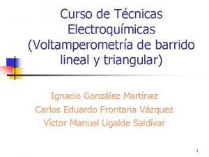 Curso de Tcnicas Electroqumicas Voltamperometra de barrido lineal