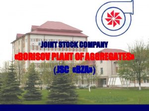 JOINT STOCK COMPANY BORISOV PLANT OF AGGREGATES JSC