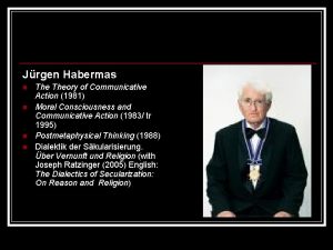 Jrgen Habermas n n Theory of Communicative Action