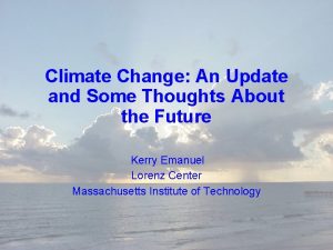 Climate Change An Update and Some Thoughts About