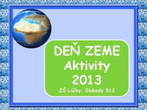DE ZEME Aktivity 2013 Z Lky Slobody 512