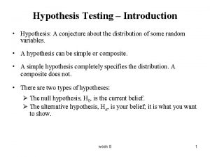 Hypothesis Testing Introduction Hypothesis A conjecture about the