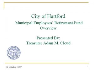 City of Hartford Municipal Employees Retirement Fund Overview