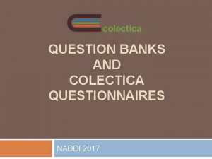 QUESTION BANKS AND COLECTICA QUESTIONNAIRES NADDI 2017 In